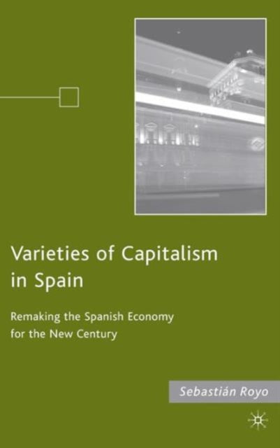 Book cover of: Varieties of Capitalism in Spain. By: Sebastian Royo, Sebastián Royo