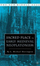 Book cover of: Sacred Place in Early Medieval Neoplatonism. By: L. Michael Harrington