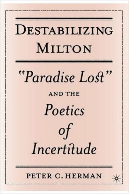 Book cover of: Destabilizing Milton. By: Peter C. Herman