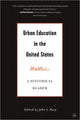 Book cover of: Urban Education in the United States. By: John L. Rury