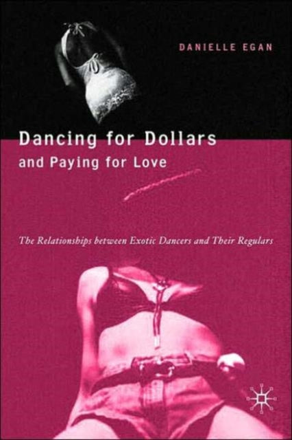Book cover of: Dancing for Dollars and Paying for Love. By: Danielle R. Egan