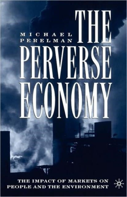 Book cover of: Perverse Economy. By: Michael Perelman