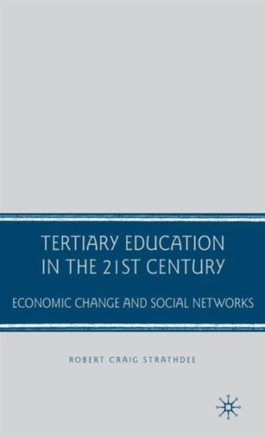 Book cover of: Tertiary Education in the 21st Century. By: Robert Craig Strathdee, Robert Strathdee