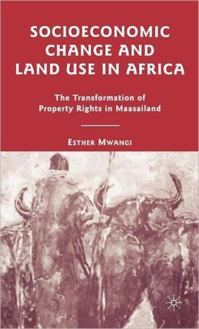 Book cover of: Socioeconomic Change and Land Use in Africa. By: Esther Mwangi