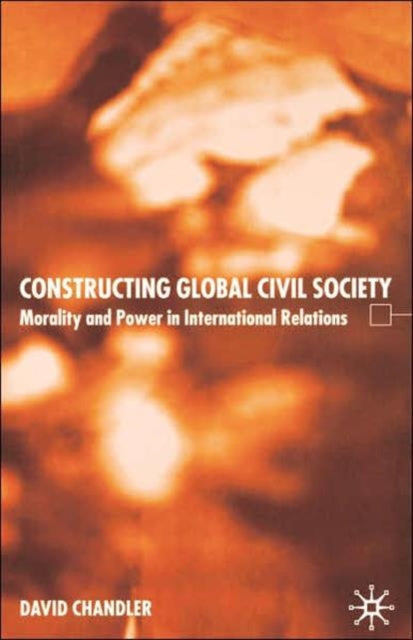 Book cover of: Constructing Global Civil Society. By: David Chandler