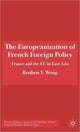 Book cover of: Europeanization of French Foreign Policy. By: Reuben Y. Wong