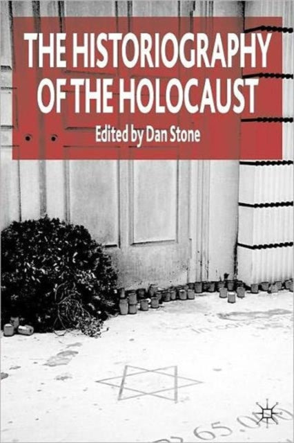 Book cover of: Historiography of the Holocaust. By: Dan Stone