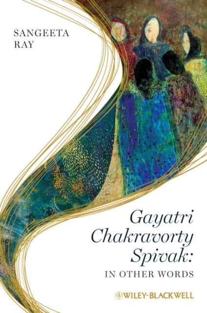 Book cover of: Gayatri Chakravorty Spivak. By: S. Ray, Sangeeta Ray