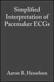 Book cover of: Simplified Interpretation of Pacemaker ECGs. By: Aaron Hesselson