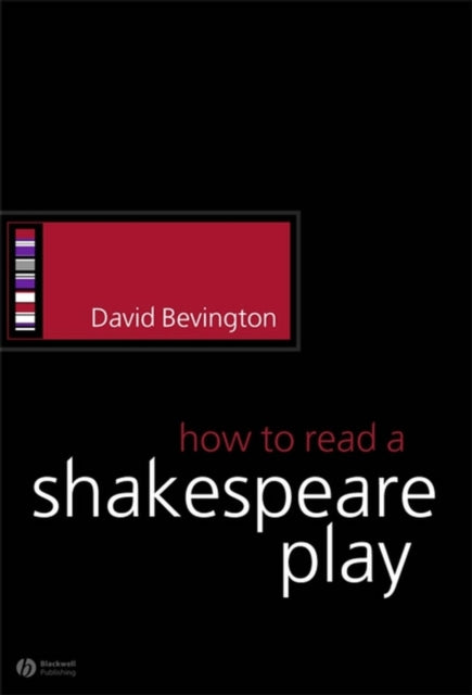 Book cover of: How to Read a Shakespeare Play. By: David M. Bevington
