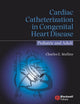 Book cover of: Cardiac Catheterization in Congenital Heart Disease. By: Charles E. Mullins