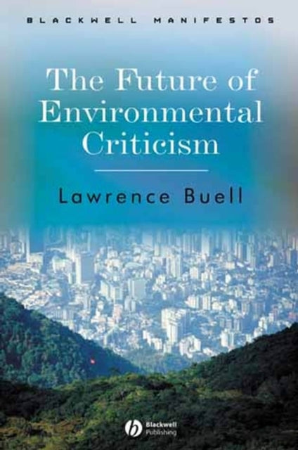Book cover of: Future of Environmental Criticism. By: Lawrence Buell