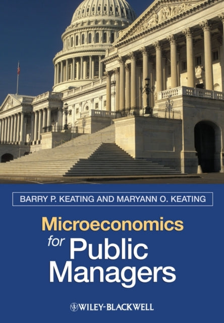 Book cover of: Microeconomics for Public Managers. By: Barry Keating