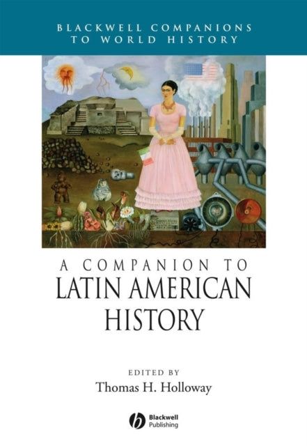 Book cover of: Companion to Latin American History. By: Thomas H. Holloway