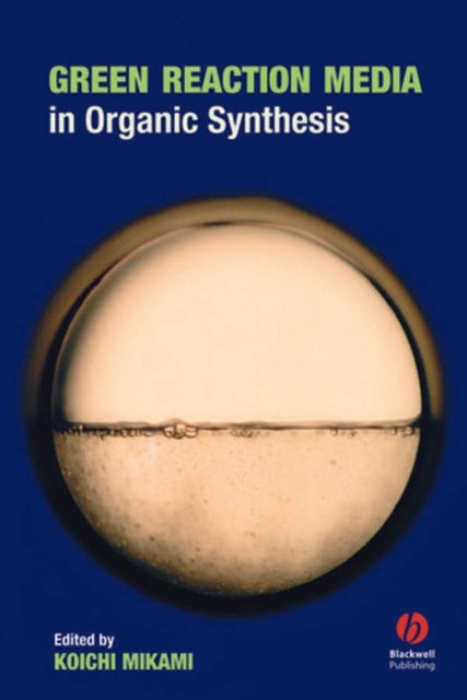 Book cover of: Green Reaction Media in Organic Synthesis. By: Mikami Koichi