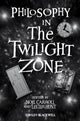 Book cover of: Philosophy in The Twilight Zone