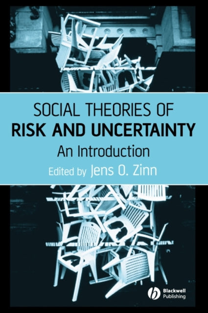 Book cover of: Social Theories of Risk and Uncertainty. By: Jens Zinn