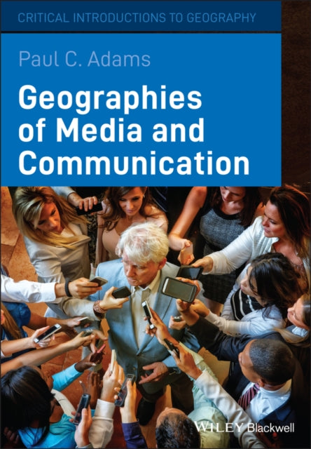 Book cover of: Geographies of Media and Communication. By: Paul C. Adams