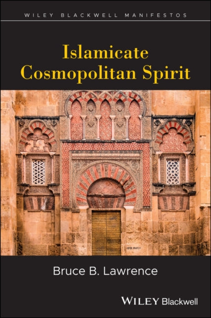 Book cover of: Islamicate Cosmopolitan Spirit. By: Bruce Lawrence