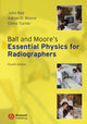 Book cover of: Ball and Moore's Essential Physics for Radiographers. By: Ball, John TDCR.