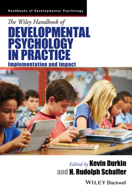 Book cover of: Wiley Handbook of Developmental Psychology in Practice. By: Kevin Durkin