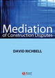 Book cover of: Mediation of Construction Disputes. By: David Richbell
