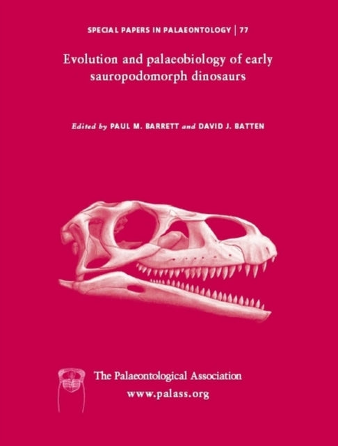 Book cover of: Special Papers in Palaeontology, Evolution and Palaeobiology of Early Sauropodomorph Dinosaurs