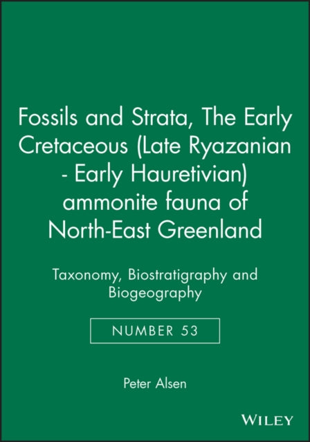 Book cover of: Early Cretaceous (Late Ryazanian - Early Hauretivian) ammonite fauna of North-East Greenland. By: Peter Alsen