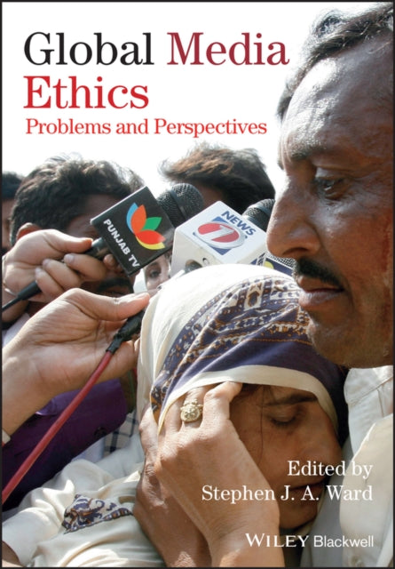 Book cover of: Global Media Ethics. By: Stephen J. A. Ward