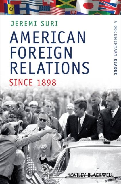Book cover of: American Foreign Relations Since 1898. By: Jeremi Suri