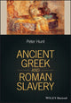 Book cover of: Ancient Greek and Roman Slavery. By: Peter Hunt
