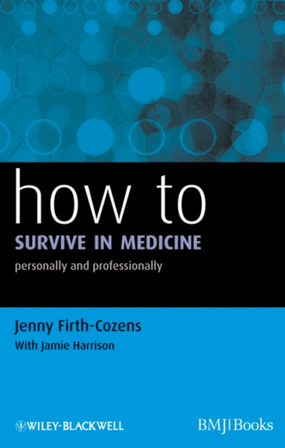 Book cover of: How to Survive in Medicine. By: Jenny Firth-Cozens
