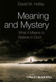 Book cover of: Meaning and Mystery. By: David M. Holley