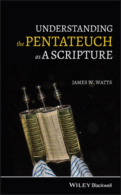 Book cover of: Understanding the Pentateuch as a Scripture. By: James W. Watts
