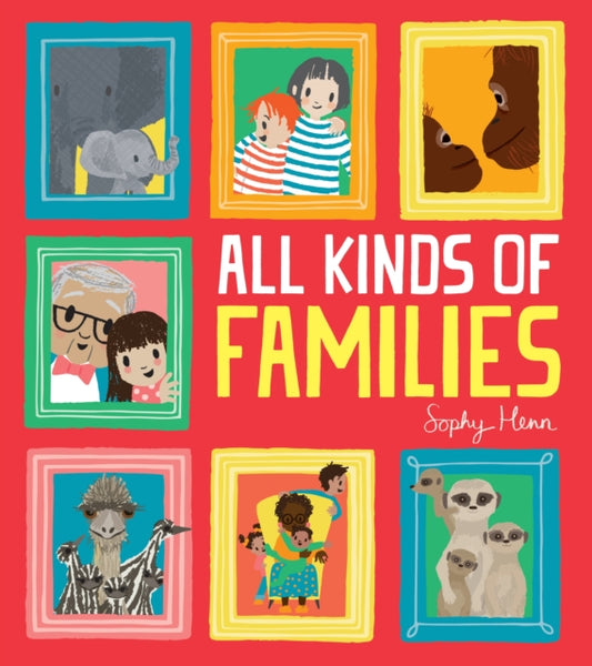All Kinds of Families 9781405298230 Sophy Henn