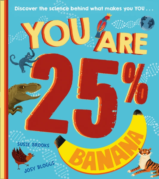 Book cover of: You Are 25% Banana. By: Susie Brooks