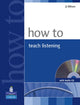 Book cover of: How to Teach Listening Book and Audio CD Pack