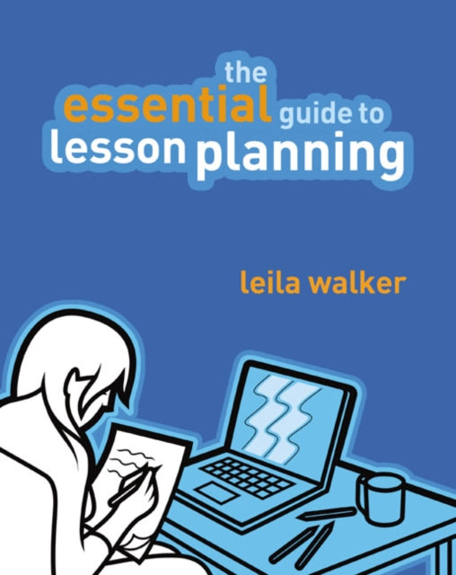Book cover of: Essential Guide to Lesson Planning, The. By: Leila Walker