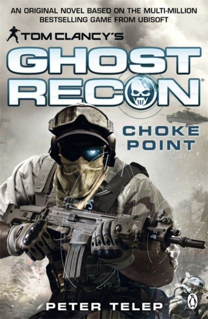 Book cover of: Tom Clancy's Ghost Recon: Choke Point. By: Peter Telep