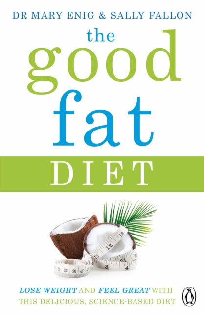 Book cover of: Good Fat Diet. By: Mary Enig