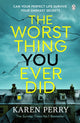 Book cover of: Worst Thing You Ever Did. By: Karen Perry