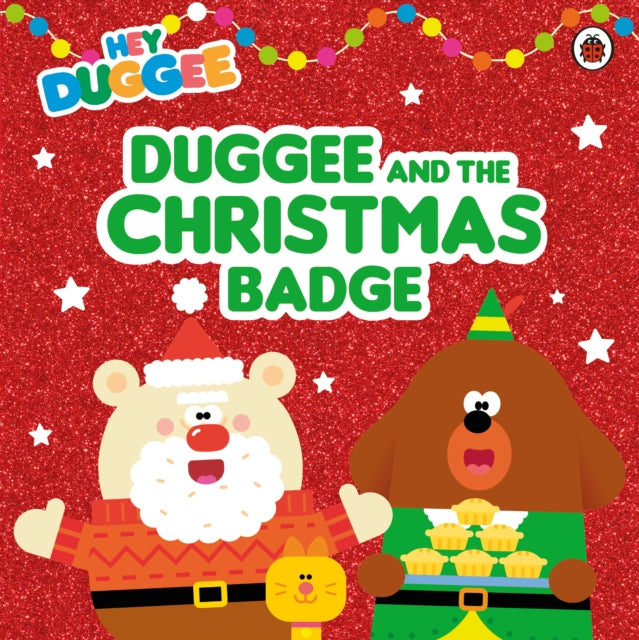 Book cover of: Hey Duggee: Duggee and the Christmas Badge. By: Hey Duggee