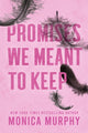Promises We Meant To Keep 9781405957373 Monica Murphy
