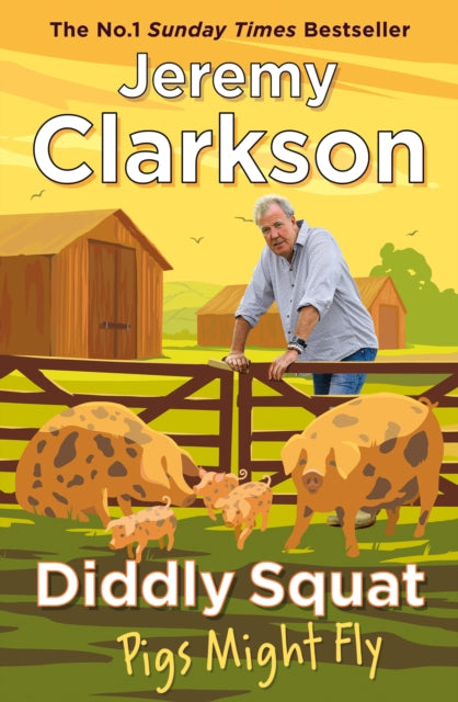 Diddly Squat: Pigs Might Fly 9781405961424 Jeremy Clarkson