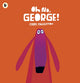 Oh No, George!, A hilarious read-aloud classic from internationally bestselling author-illustrator Chris Haughton 9781406344769 Chris Haughton