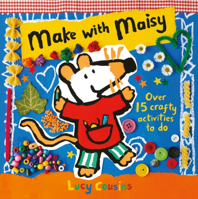 Book cover of: Make with Maisy. By: Lucy Cousins