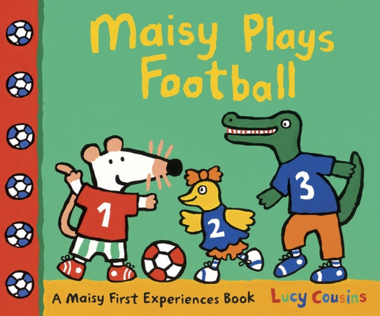 Book cover of: Maisy Plays Football. By: Lucy Cousins