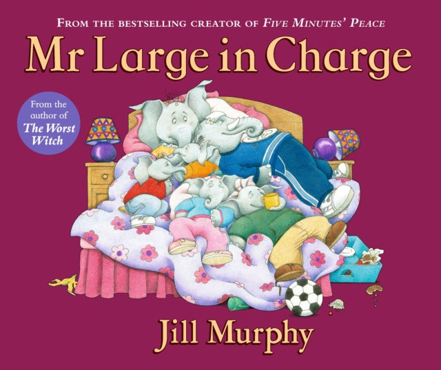 Mr Large In Charge, A Large family story from the creator of Five Minutes' Peace 9781406370751 Jill Murphy