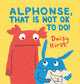 Book cover of: Alphonse, That Is Not OK to Do!. By: Daisy Hirst