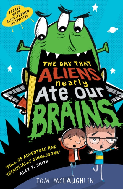 Book cover of: Day That Aliens (Nearly) Ate Our Brains. By: Tom McLaughlin